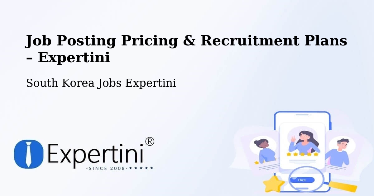 Job Posting Pricing & Recruitment Plans – Hanam Si - Hanam Si, South Korea Jobs Expertini